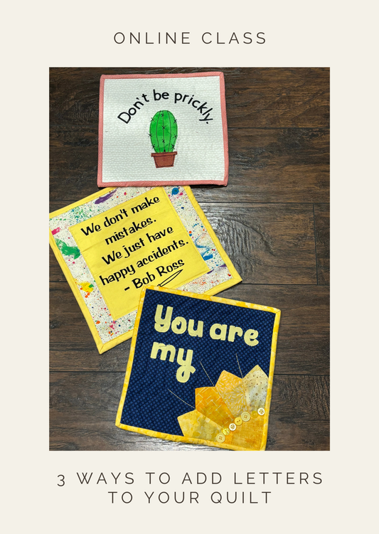 Add Names, Words & Quotes to Quilts: 3 Lettering Techniques (Online Quilting Course)